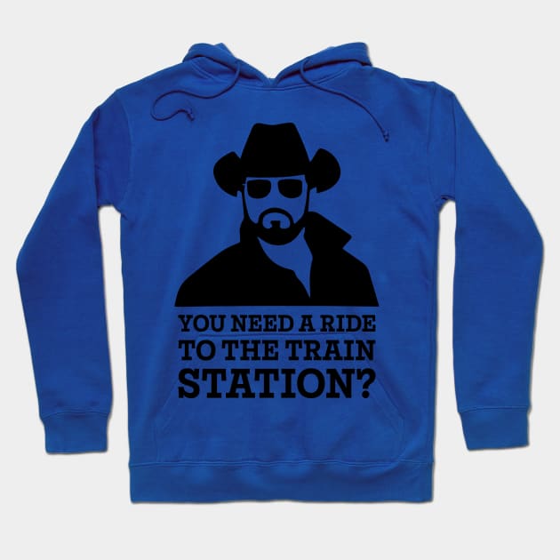 You Need a Ride to the Train Station Hoodie by Aratack Kinder